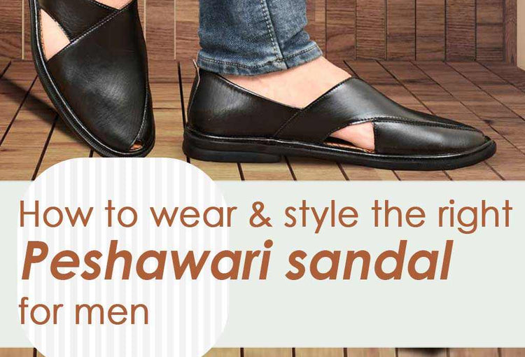 How to wear & style the right Peshawari sandal for men?